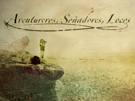Aventureros, soñadores, locos